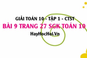 Giải bài 9 trang 27 Toán 10 tập 1 SGK Chân trời sáng tạo